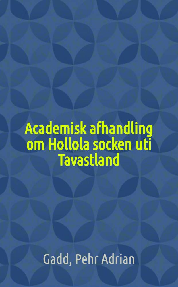 Academisk afhandling om Hollola socken uti Tavastland
