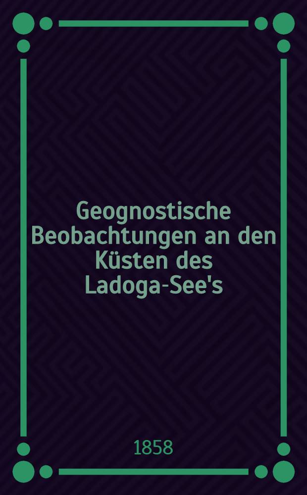 Geognostische Beobachtungen an den Küsten des Ladoga-See's