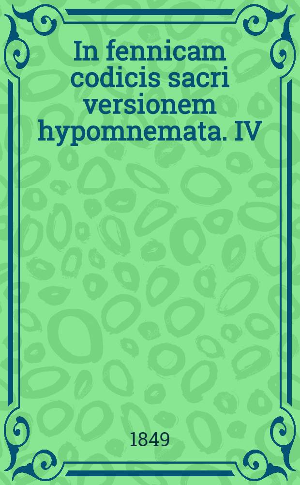 In fennicam codicis sacri versionem hypomnemata. IV
