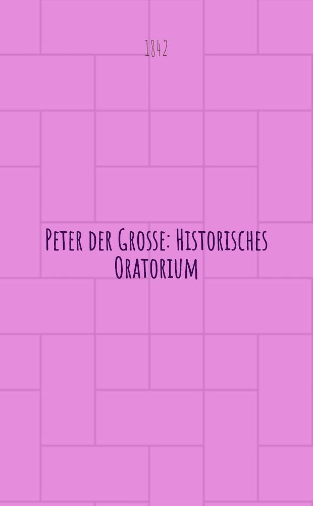 Peter der Grosse : Historisches Oratorium