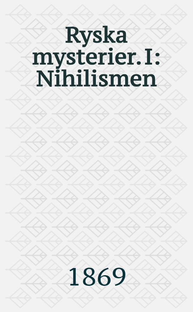 Ryska mysterier. I : Nihilismen