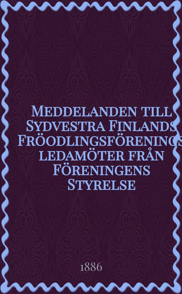 Meddelanden till Sydvestra Finlands Fröodlingsförenings ledamöter från Föreningens Styrelse
