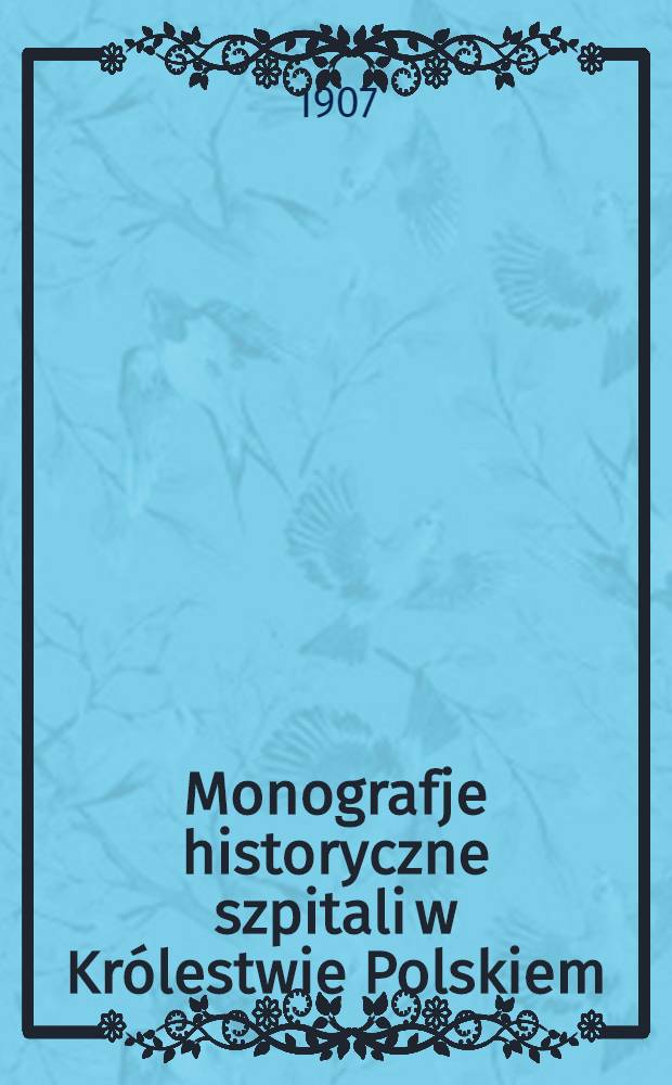 Monografje historyczne szpitali w Królestwie Polskiem