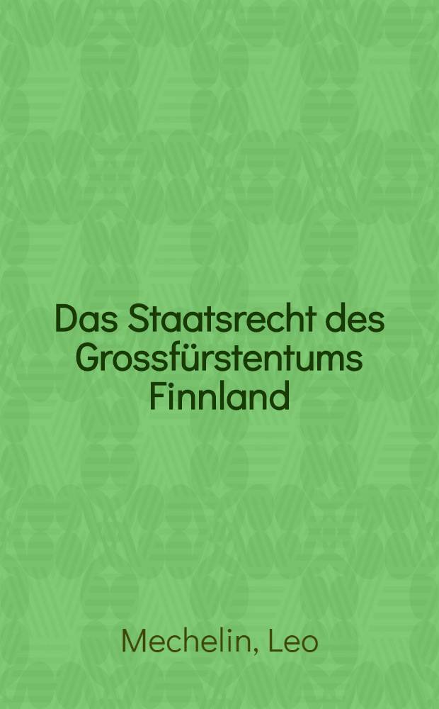 Das Staatsrecht des Grossf&uuml;rstentums Finnland