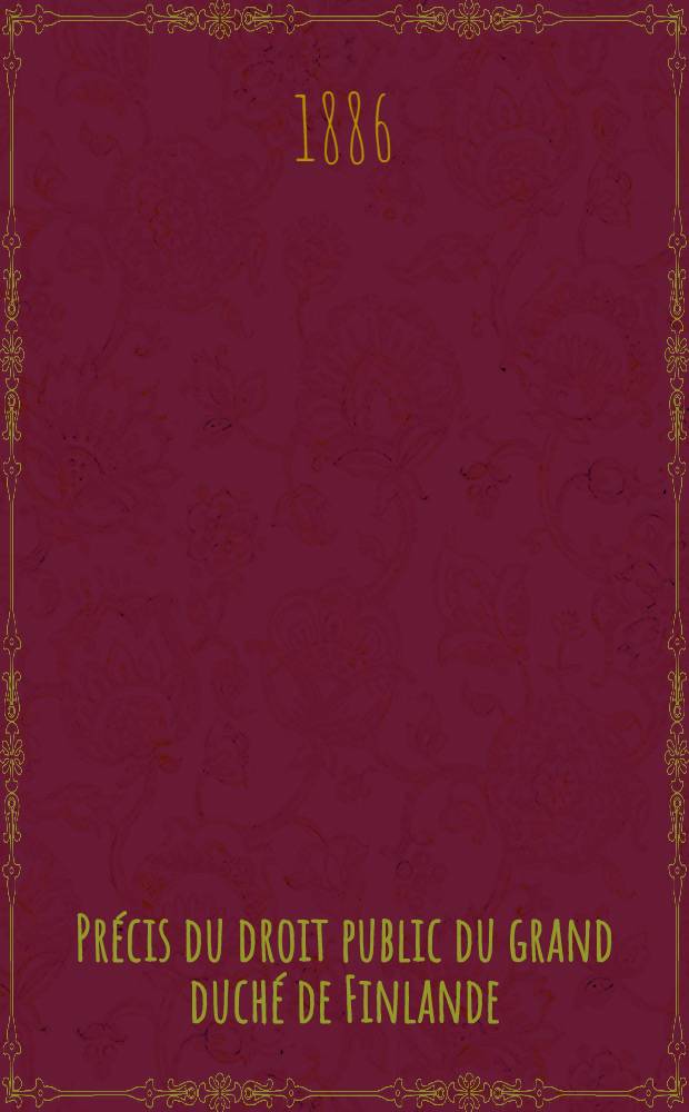 Pr&eacute;cis du droit public du grand duch&eacute; de Finlande
