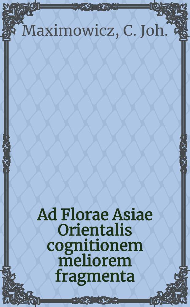 Ad Florae Asiae Orientalis cognitionem meliorem fragmenta