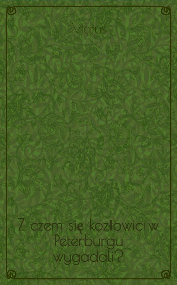 Z czem się kozłowici w Peterburgu wygadali?