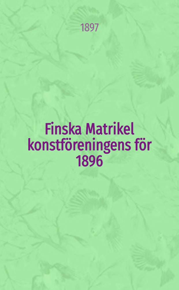 Finska Matrikel konstf&ouml;reningens f&ouml;r 1896
