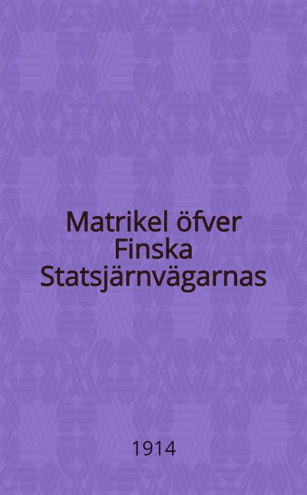 Matrikel &ouml;fver Finska Statsj&auml;rnv&auml;garnas
