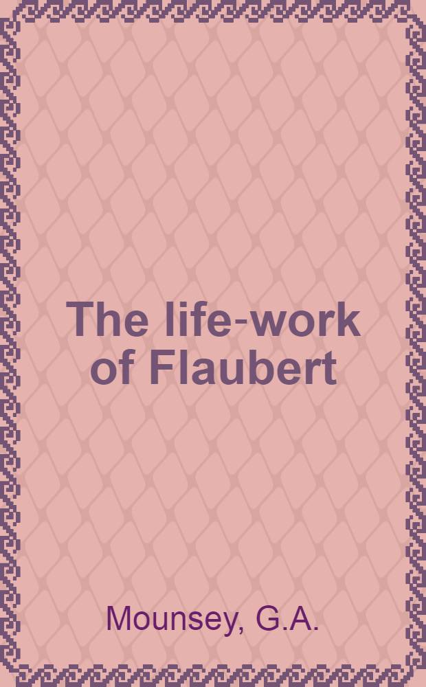 The life-work of Flaubert