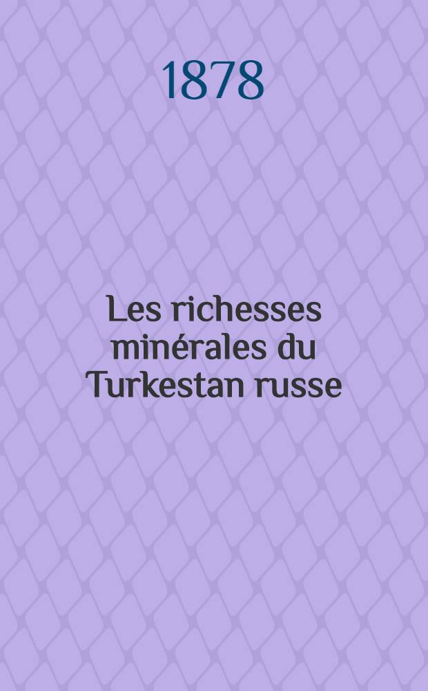 Les richesses minérales du Turkestan russe
