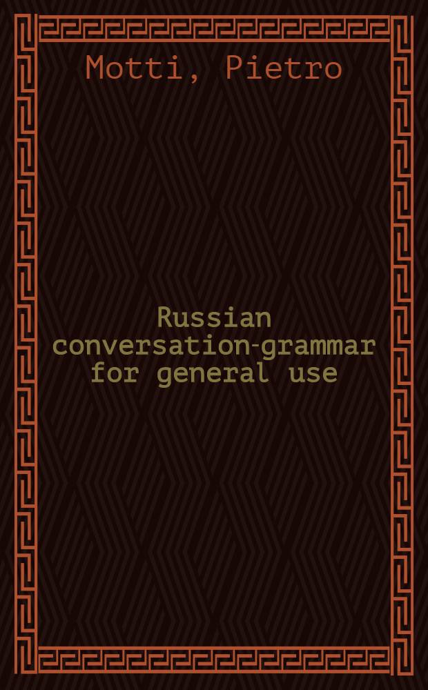 Russian conversation-grammar for general use