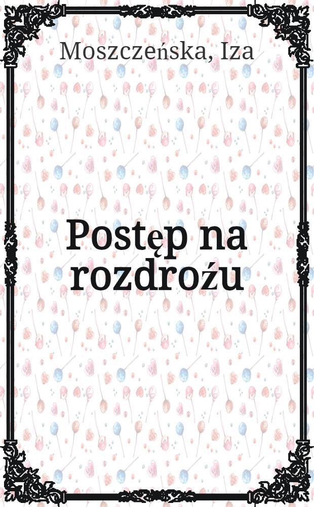 Postęp na rozdroźu