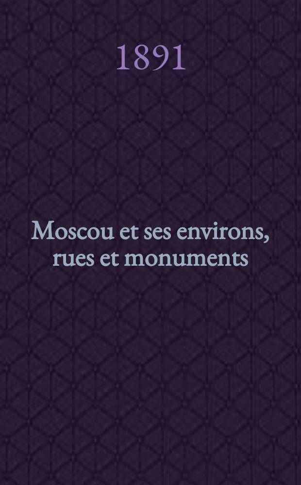 Moscou et ses environs, rues et monuments : Nouveau guide du voyageur