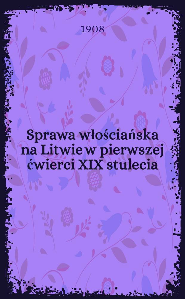 Sprawa włościańska na Litwie w pierwszej ćwierci XIX stulecia