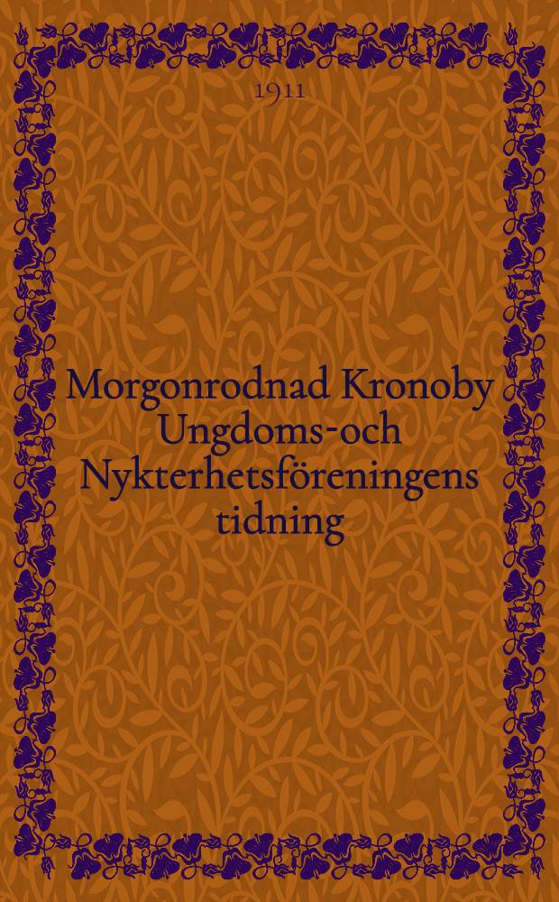 Morgonrodnad Kronoby Ungdoms-och Nykterhetsföreningens tidning : Festnummer den 18 juni 1911