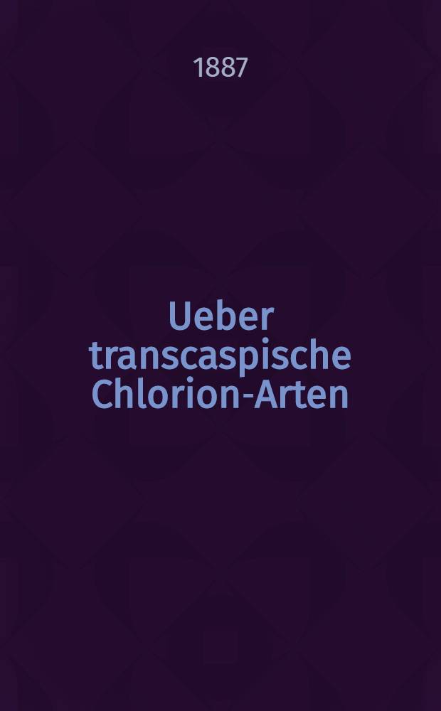 Ueber transcaspische Chlorion-Arten