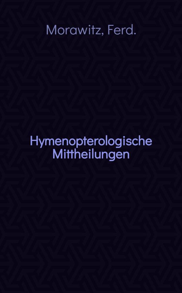 Hymenopterologische Mittheilungen