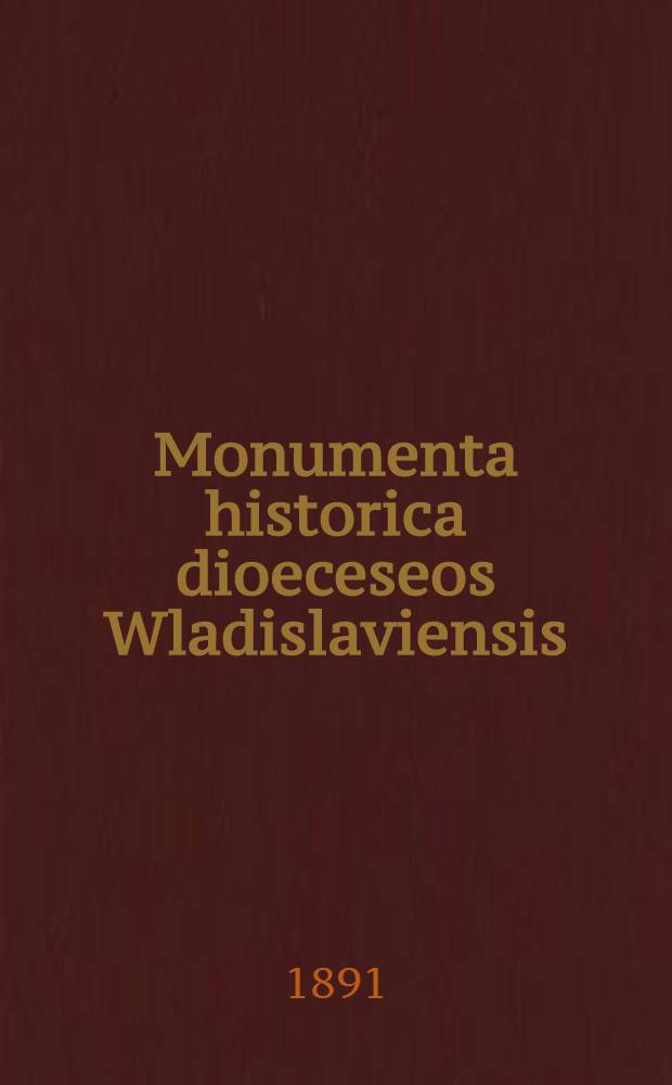 Monumenta historica dioeceseos Wladislaviensis