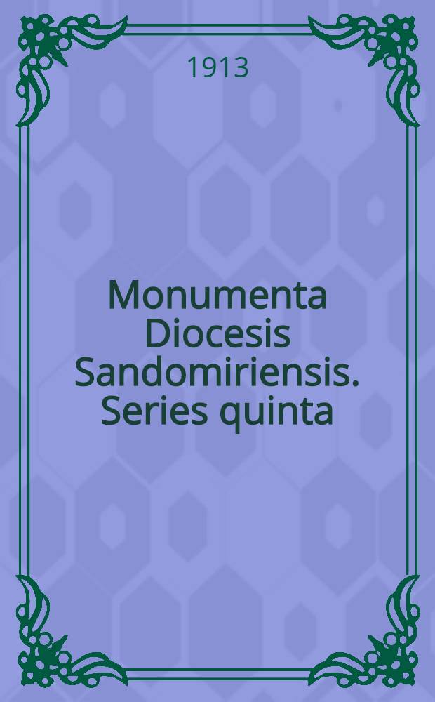 Monumenta Diocesis Sandomiriensis. Series quinta
