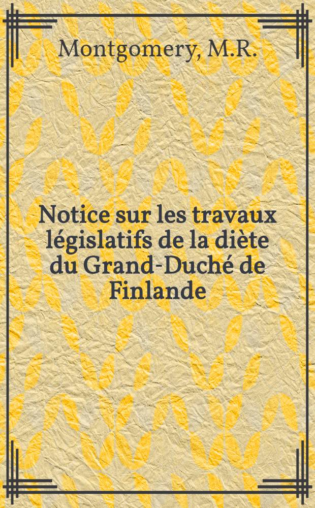 Notice sur les travaux législatifs de la diète du Grand-Duché de Finlande : 1863-1879