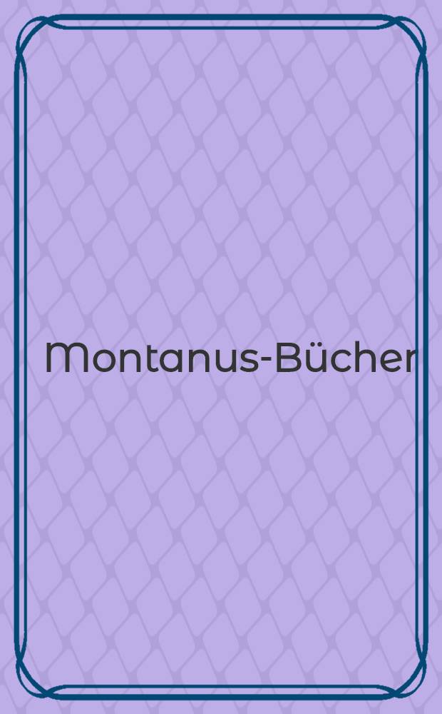 Montanus-Bücher