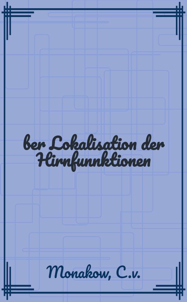 Über Lokalisation der Hirnfunnktionen