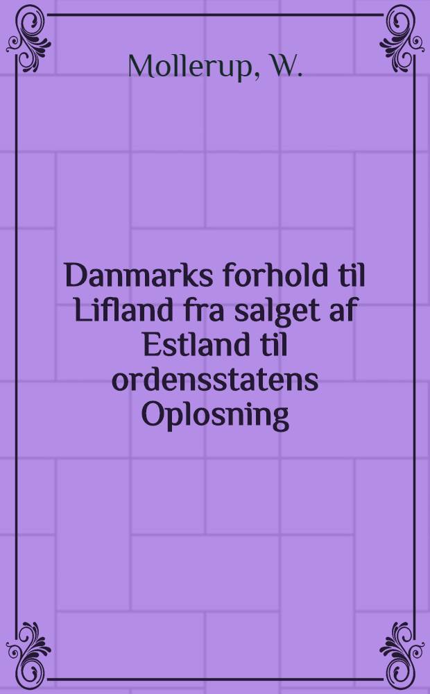 Danmarks forhold til Lifland fra salget af Estland til ordensstatens Oplosning : 1346-1561