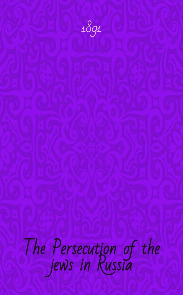 The Persecution of the jews in Russia : Issued by the Russo-Jewish committee