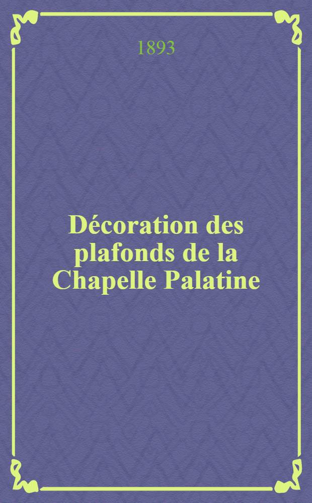 Décoration des plafonds de la Chapelle Palatine