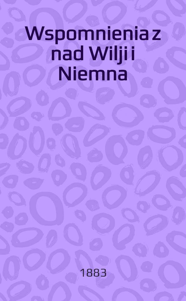 Wspomnienia z nad Wilji i Niemna