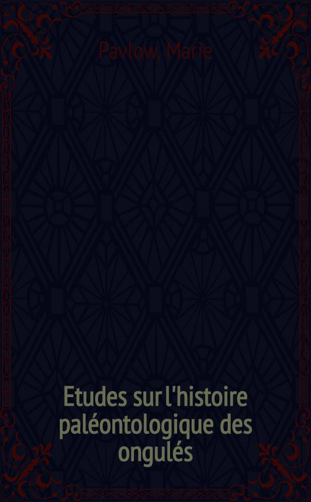 Etudes sur l'histoire paléontologique des ongulés