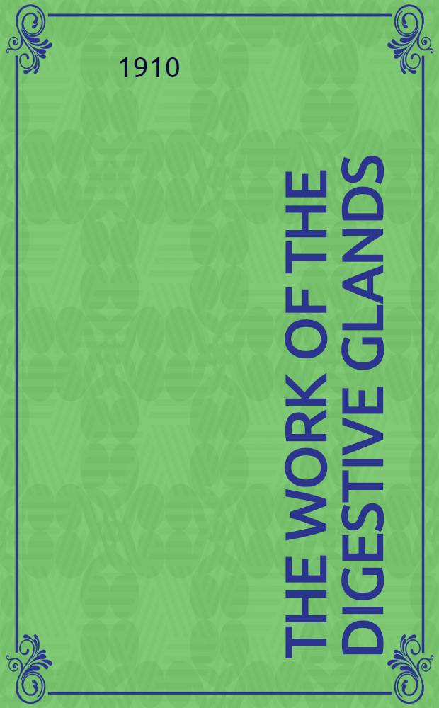 The Work of the Digestive Glands : Lectures