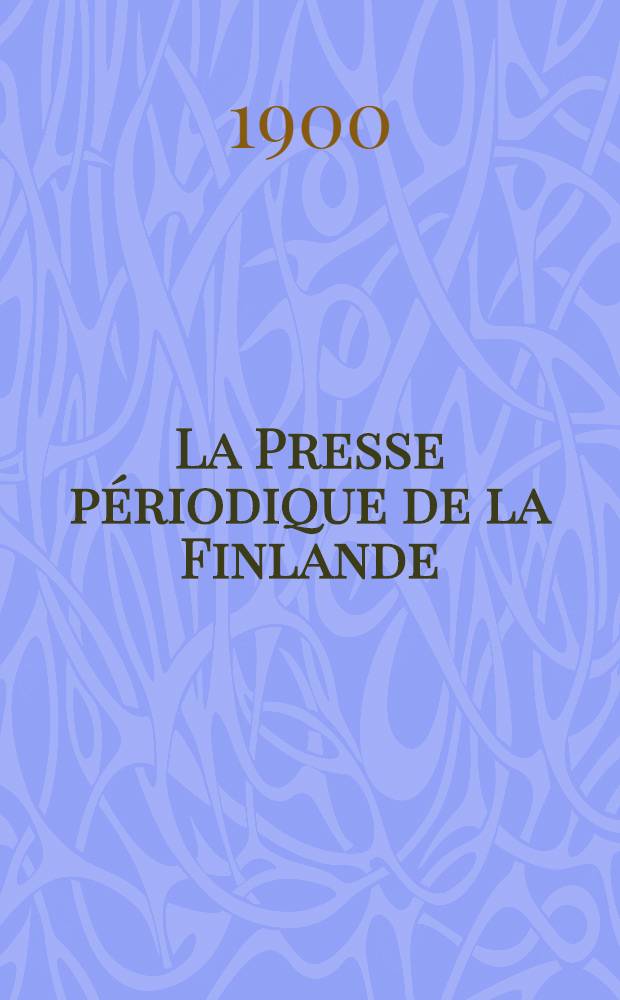 La Presse p&eacute;riodique de la Finlande
