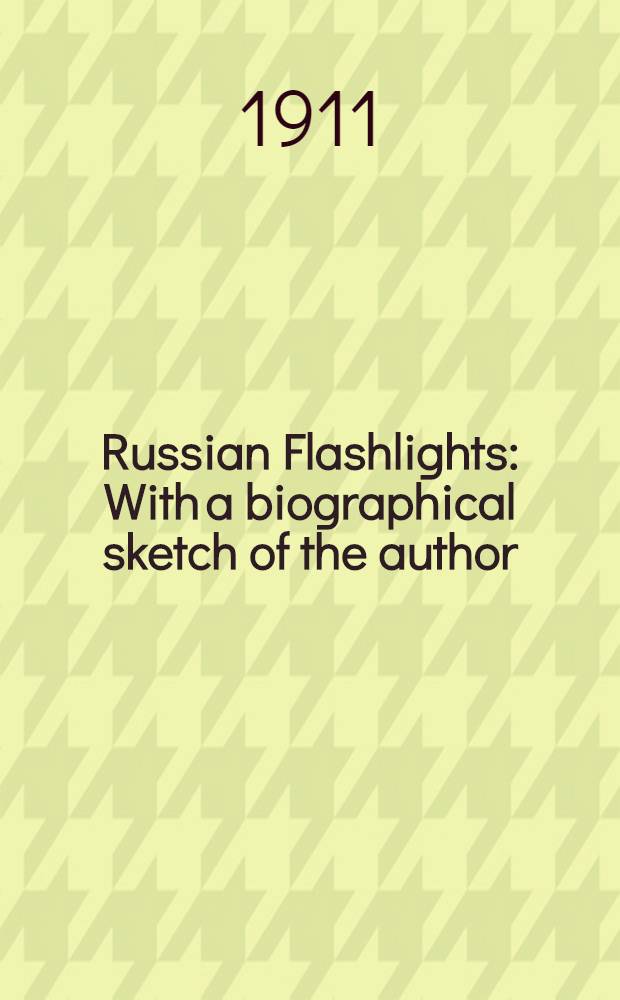 Russian Flashlights : With a biographical sketch of the author