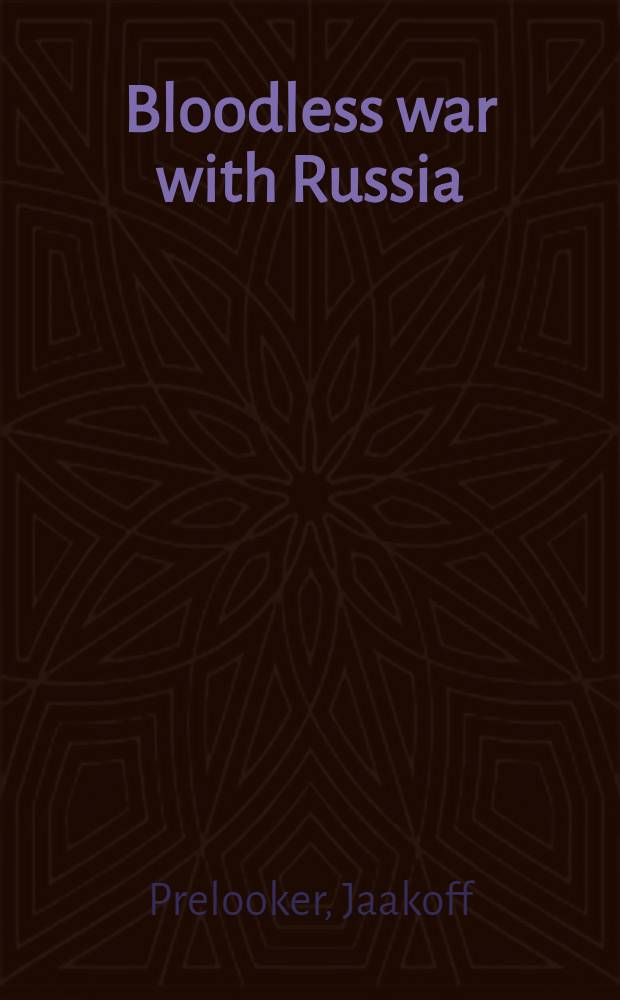 Bloodless war with Russia : Reprinted from and Published by The "Anglo-Russian"