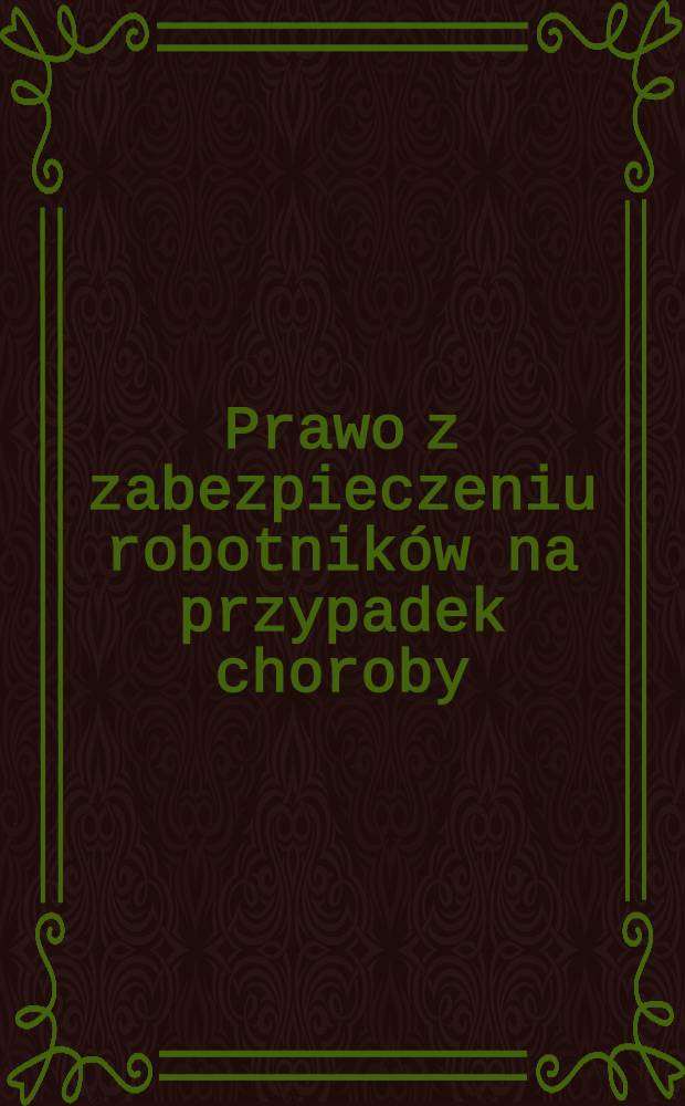 Prawo z zabezpieczeniu robotników na przypadek choroby