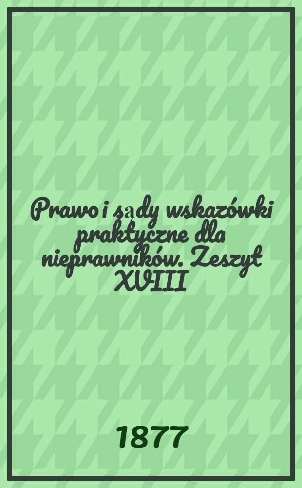 Prawo i sądy wskazówki praktyczne dla nieprawników. Zeszyt XVIII