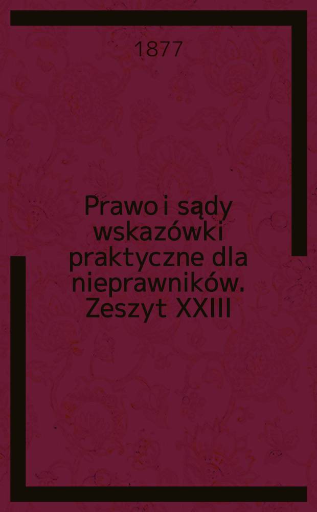 Prawo i sądy wskazówki praktyczne dla nieprawników. Zeszyt XXIII
