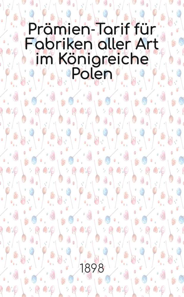 Pr&auml;mien-Tarif f&uuml;r Fabriken aller Art im K&ouml;nigreiche Polen : August 1898