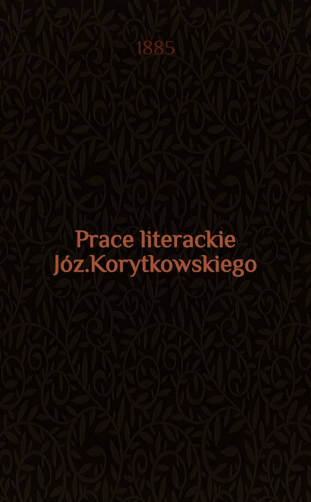 Prace literackie Józ.Korytkowskiego