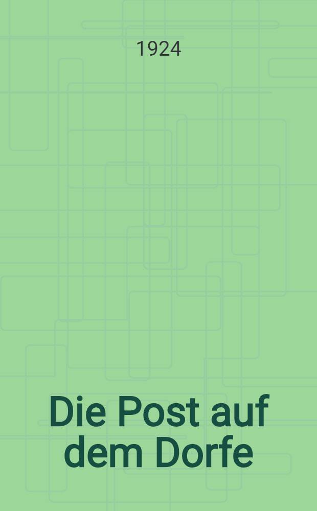 Die Post auf dem Dorfe : (Wie sie einzurichten, zu festigen und zu verbessern ist)