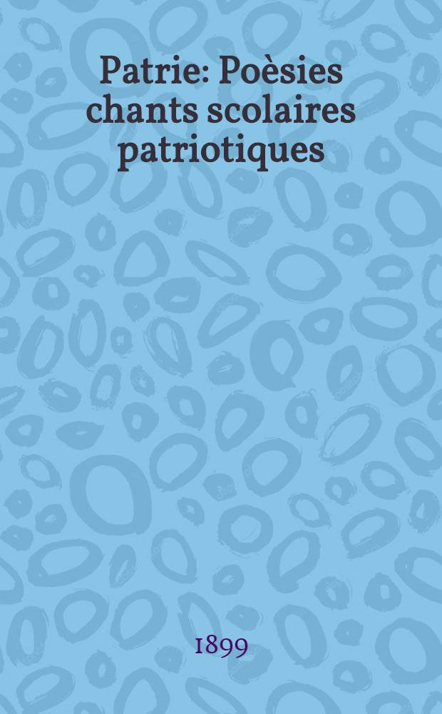 Patrie : Po&egrave;sies chants scolaires patriotiques : Po&egrave;mes Franco-Russes