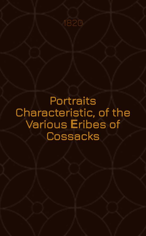 Portraits Characteristic, of the Various Еribes of Cossacks