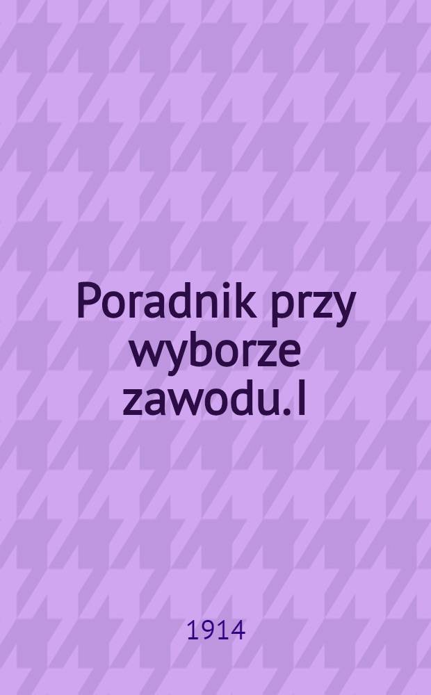 Poradnik przy wyborze zawodu. I