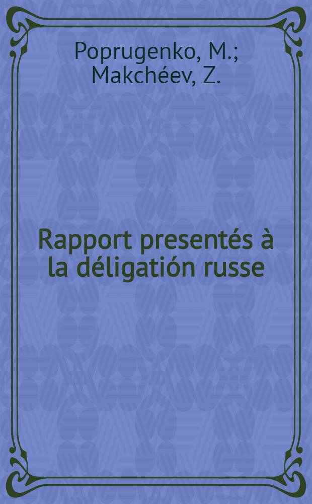 Rapport presentés à la déligatión russe