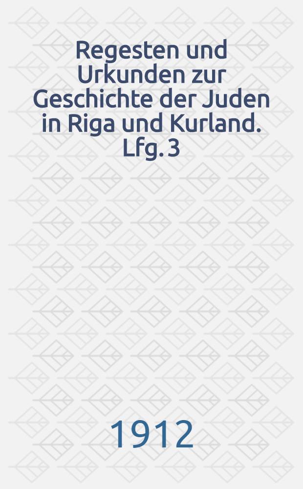 Regesten und Urkunden zur Geschichte der Juden in Riga und Kurland. Lfg. 3