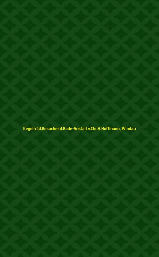 Regeln f.d.Besucher d.Bade-Anstalt v.Chr.H.Hoffmann, Windau