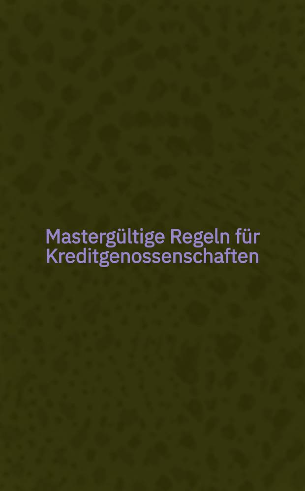 Masterg&uuml;ltige Regeln f&uuml;r Kreditgenossenschaften