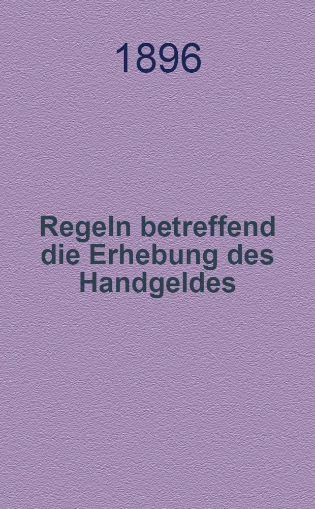 Regeln betreffend die Erhebung des Handgeldes (§9 der Versicherungsbedingungen) und die Zurückbeziehung des Laufes der Versicherung auf den Zeitpunkt des Versicherungsantrages